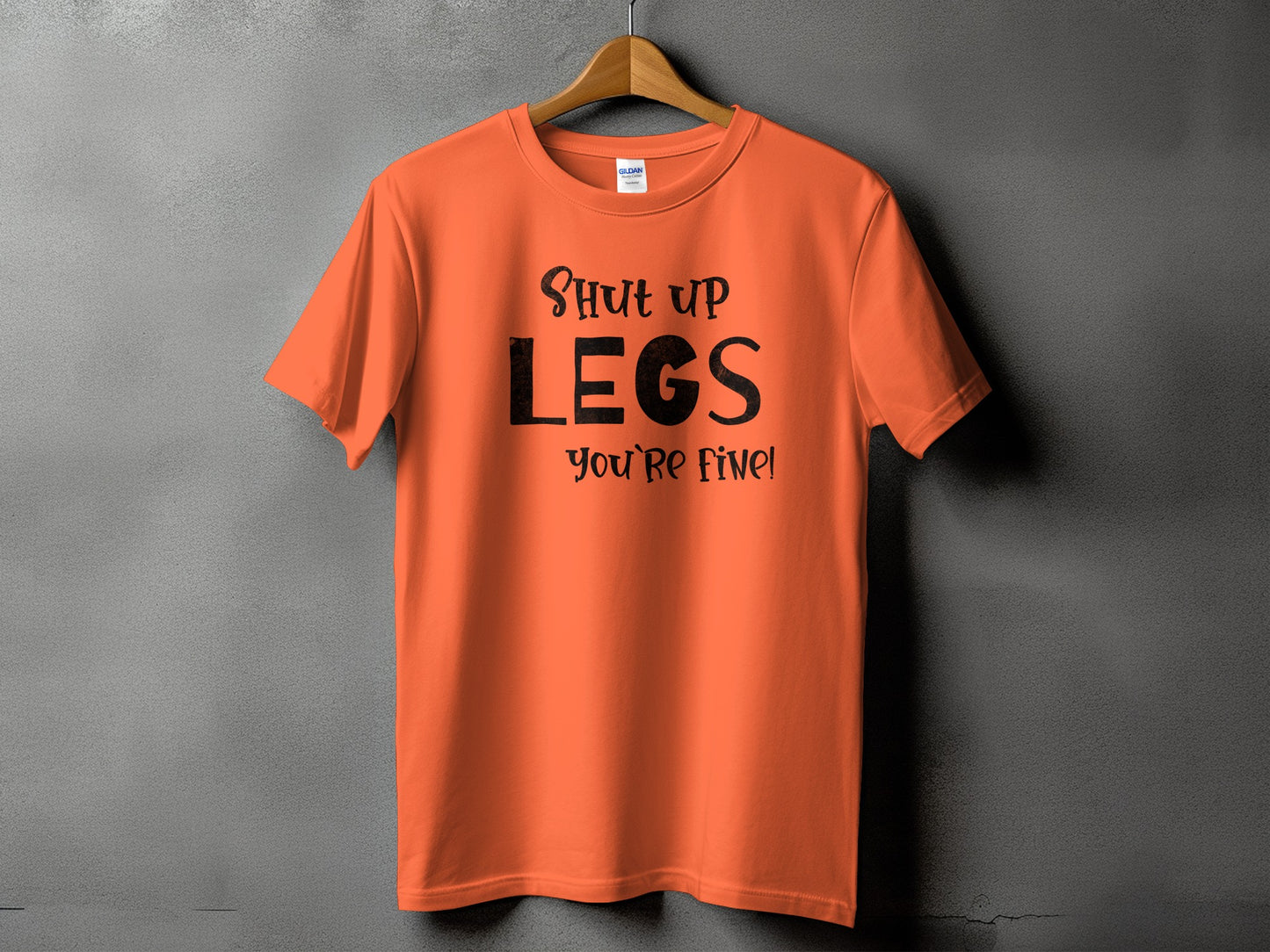 Shut Up Legs You're Fine Motivational T-Shirt product type