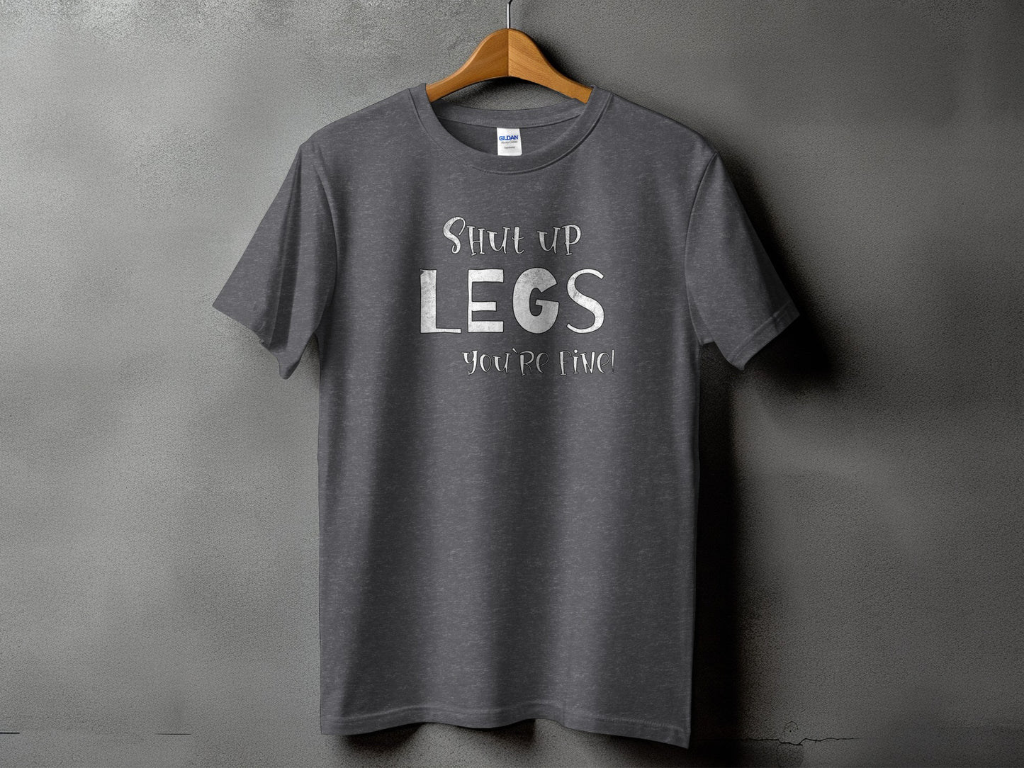 Shut Up Legs You're Fine Graphic T-Shirt product type