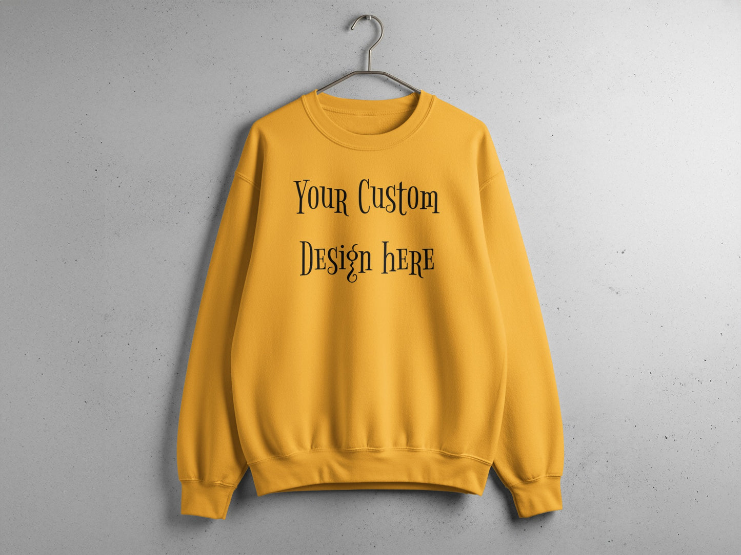 Custom Design Your Custom Design Here sweatshirt product type