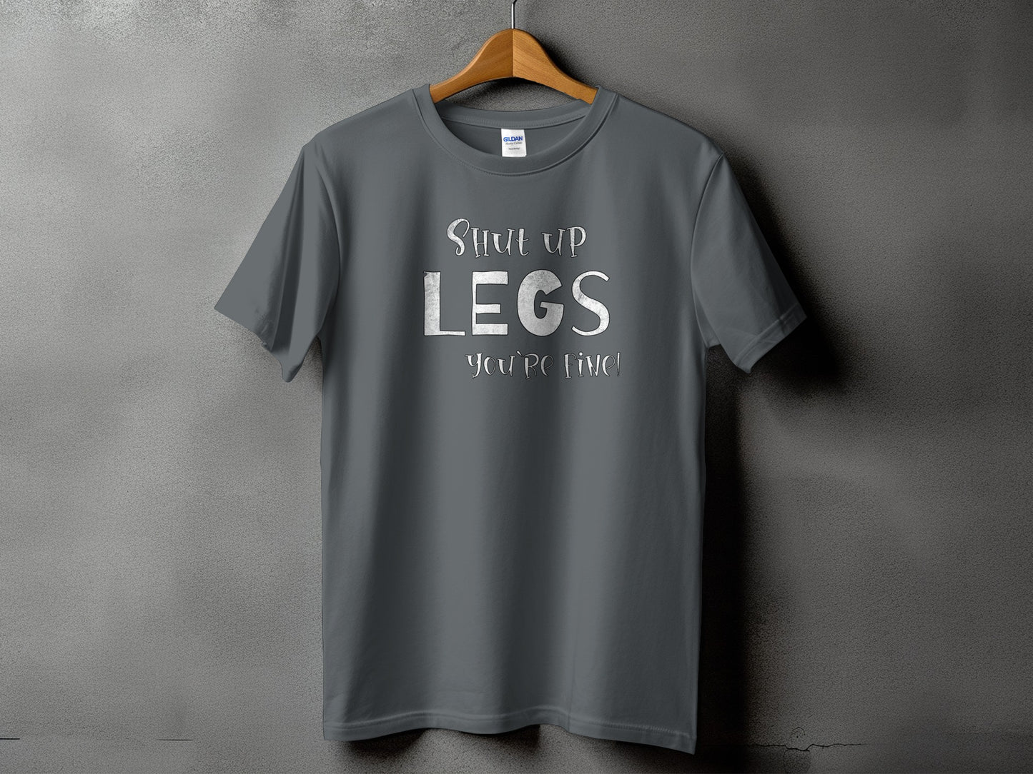 Shut Up Legs You're Fine Statement T-shirt product type