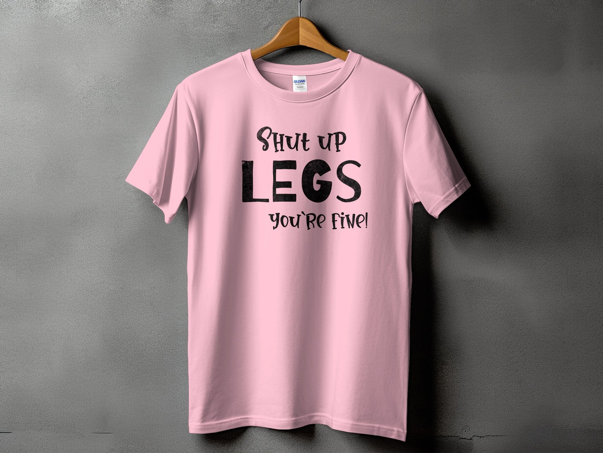 Shut Up Legs You're Fine Inspirational Shirt product