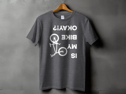Is My Bike Okay Upside Down Bicycle T-Shirt product type