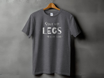 Shut Up Legs You're Fine Graphic T-Shirt product type
