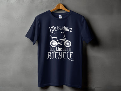 Life Is Short Buy The Damn Bicycle T-Shirt product