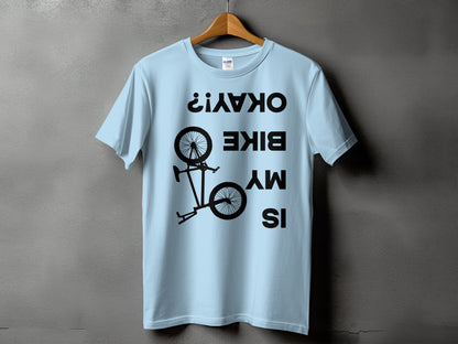 OKAY IS MY BIKE UPSIDE DOWN ON A HANGER SHIRT product type