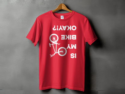 Funny Is My Bike Okay Upside Down T-Shirt product