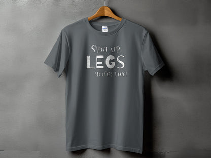 Shut Up Legs You're Fine Statement T-shirt product type