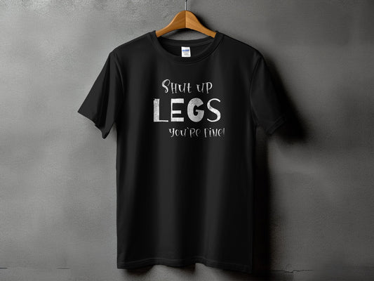 Shut Up Legs Quote Black Shirt Fitness Product