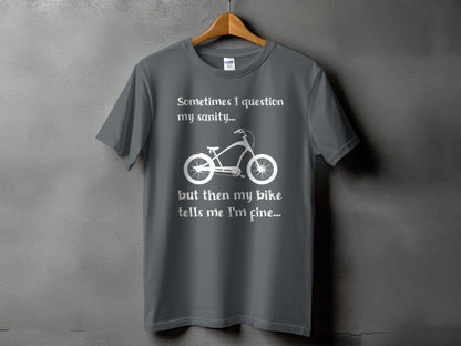 Sometimes I Question My Sanity Then Bike Tells Me T-Shirt product