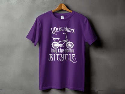 Life is short buy the damn bicycle product type