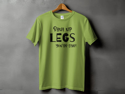 Shut Up Legs You're Fine Funny Graphic T-Shirt product type